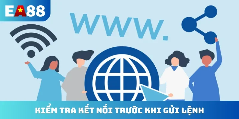 Kiểm tra kết nối trước khi gửi lệnh