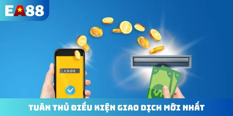 Tuân thủ điều kiện giao dịch mới nhất