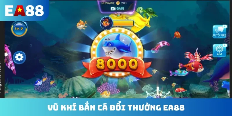 Vũ khí bắn cá đổi thưởng EA88