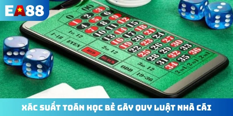 Xác suất toán học bẻ gãy quy luật nhà cái